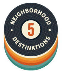 5 Neighborhood Destinations